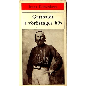 Garibaldi, a vörösinges hős 