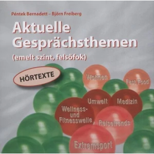 Aktuelle Gesprächsthemen -Emelt Szint, Felsőfok  