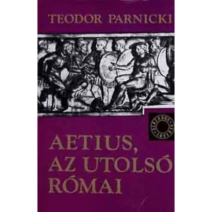 Aetius, az utolsó római 