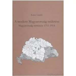 A modern Magyarország születése