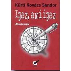 Igaz, ami igaz - Aforizmák 