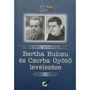 Bertha Bulcsu és Csorba Győző levelezése 1961-1995