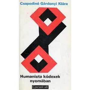 Humanista kódexek nyomában 
