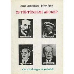 20 történelmi arckép a 20. század magyar történelméből 