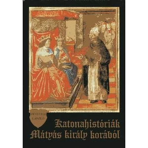 Katonahistóriák Mátyás király korából 