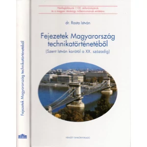 Fejezetek Magyarország technikatörténetéből (Szent István korától a XX. századig) 