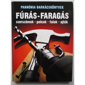 Fúrás-faragás (Szerszámok, polcok, falak, ajtók)