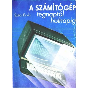 A számítógép tegnaptól holnapig