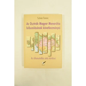 Az Osztrák-Magyar Monarchia Felbomlásának Következményei - Dedikált