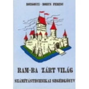 RAM-ba zárt világ - Számítástechnikai segédkönyv