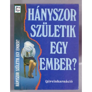 Hányszor születik egy ember? - (p)reinkarnáció  