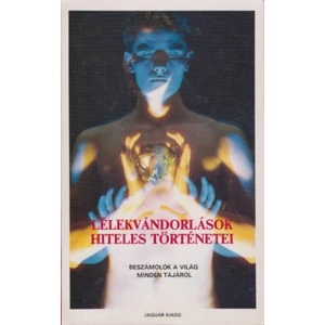 Lélekvándorlások hiteles történetei