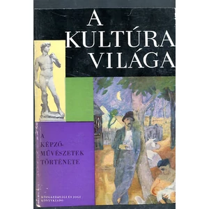 A kultúra világa- A képzőművészetek története