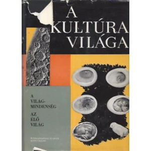 A kultúra világa - A Világmindenség - az élő világ 