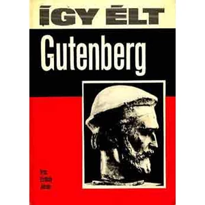 Így élt Gutenberg 