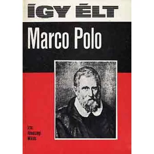 Így élt Marco Polo 