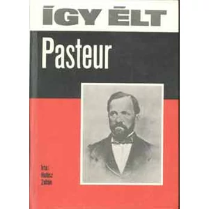 Így élt Pasteur