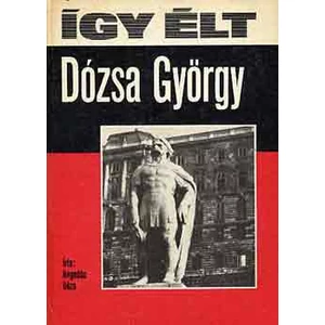 Így élt Dózsa György 