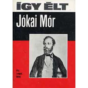 Így élt Jókai Mór