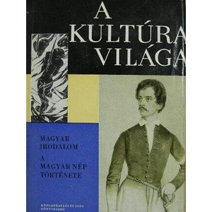A kultúra világa-Magyar irodalom, a magyar nép története 