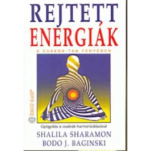Rejtett energiák - A Csakra-tan fényében 