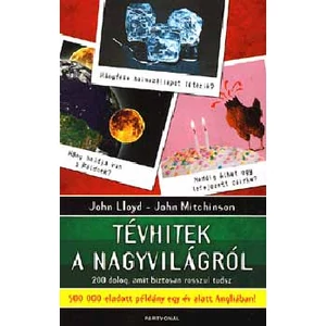 Tévhitek a nagyvilágról - 200 dolog, amit biztosan rosszul tudsz 