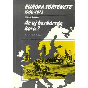 Európa története 1900-1973 (Az új barbárság kora?) 
