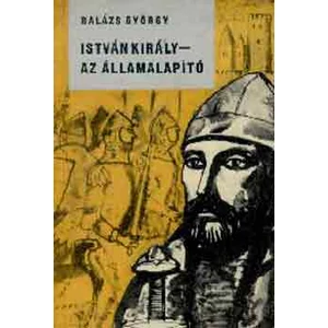 István király - Az államalapító 