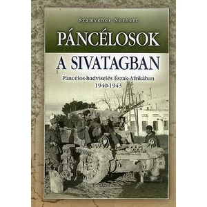 Páncélosok a sivatagban: Páncélos hadviselés Észak- Afrikában 1940-1943