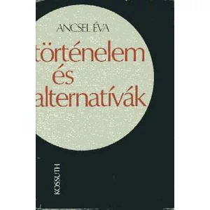 Történelem és alternatívák: A cselekvés válaszútjai 
