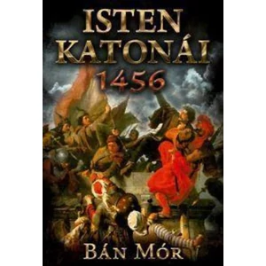 Isten katonái - 1456 