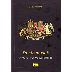 Dualizmusok - A Monarchia Magyarországa 
