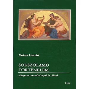 Sokszólamú történelem - Válogatott tanulmányok