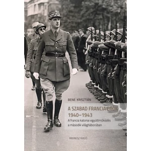 A szabad francia erők 1940-1943 - A francia katonai együttműködés a második világháborúban 