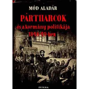Pártharcok és a kormány politikája 1848-49-ben 