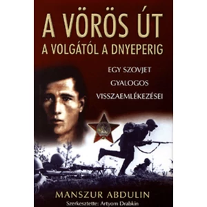 A vörös út: A Volgától a Dnyeperig - Egy szovjet gyalogos visszaemlékezései 