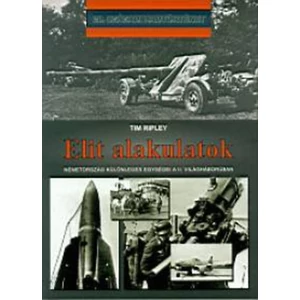 Elit alakulatok - Németország különleges egységei a II. világháborúban 