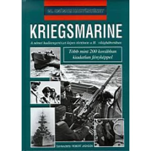 Kriegsmarine - A német haditengerészet képes története a II. világháborúban 