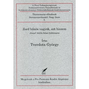 Zord bűnös vagyok, azt hiszem. József Attila kései költészete