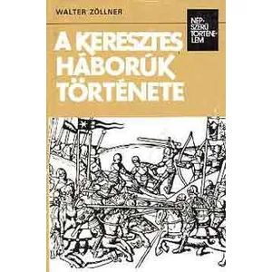 A keresztes háborúk története