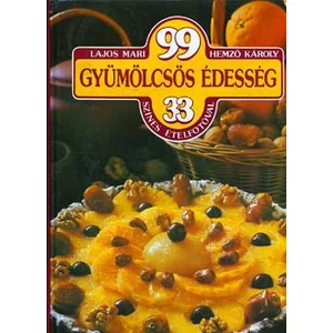99 gyümölcsös édesség 33 színes ételfotóval 