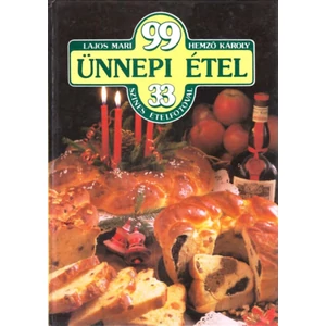 99 ünnepi étel 33 színes ételfotóval 