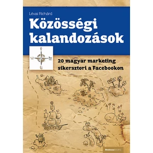 Közösségi kalandozások - 20 magyar marketing sikersztori a Facebookon 