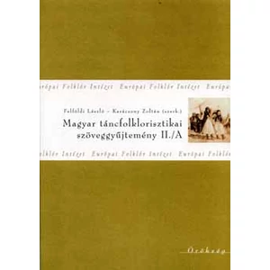 Magyar táncfolklorisztikai szöveggyűjtemény II./A 