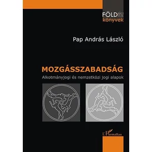 Mozgásszabadság - Alkotmányjogi és nemzetközi jogi alapok 
