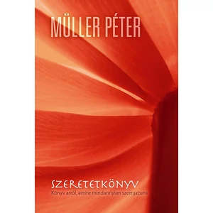 Szeretetkönyv - KÖNYV ARRÓL, AMIRE MINDANNYIAN SZOMJAZUNK 