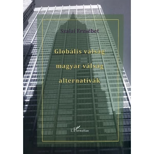Globális válság - magyar válság - alternatívák 
