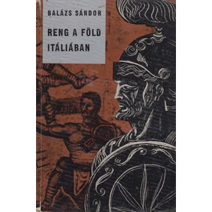 Reng a föld Itáliában - Spartacus élete és kora 