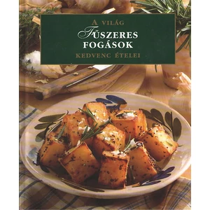 Fűszeres fogások - A világ kedvenc ételei