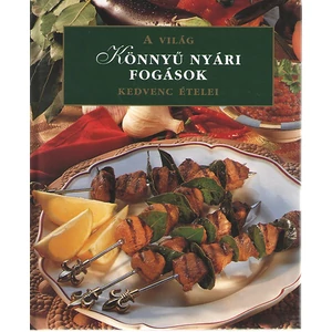 Könnyű nyári fogások - A világ kedvenc ételei